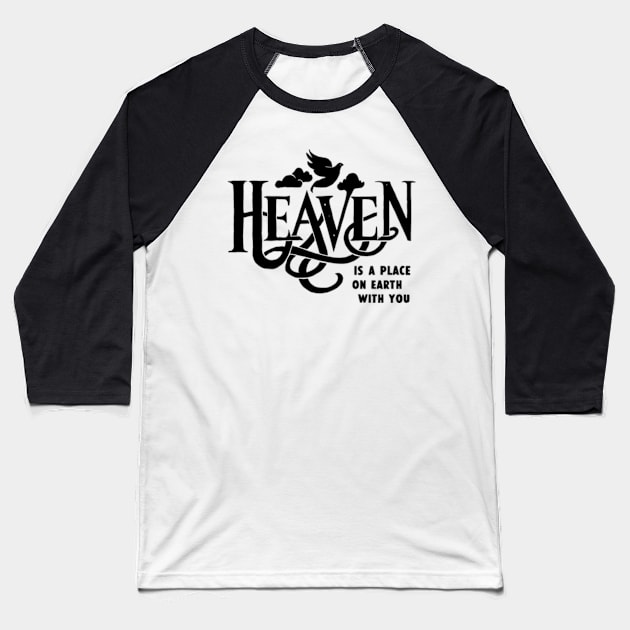 Heaven is a place on earth with you lana del rey Baseball T-Shirt by whatyouareisbeautiful